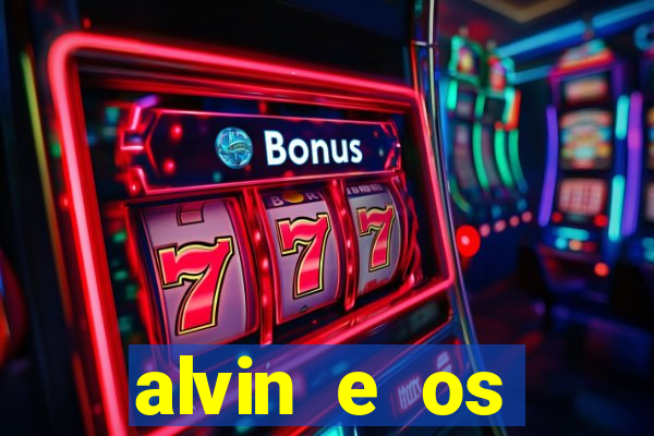 alvin e os esquilos 3 filme completo dublado